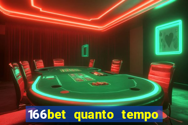 166bet quanto tempo demora para cair na conta